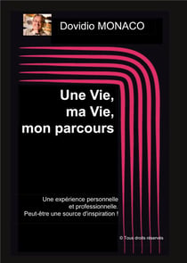 Une vie, ma vie, mon parcours - une experience personnelle et