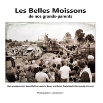 Les belles moissons de nos grands-parents : Our grandparents' beautiful harvests in Sacey and Saint-Fraimbault (Normandy, France)