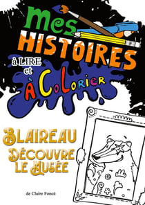 Mes histoires à lire et à colorier : Blaireau découvre le musée
