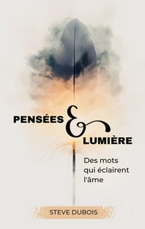 Pensées & Lumière : Des mots qui éclairent l'âme
