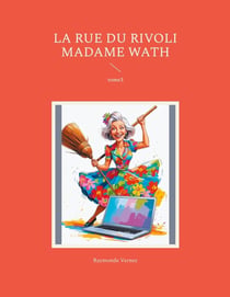 La rue du rivoli madame wath : tome3