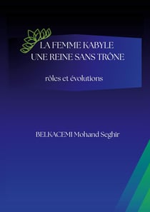 La femme kabyle - une reine sans trône : rôles et évolutions