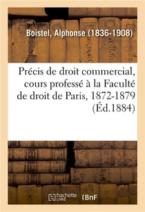 Precis de droit commercial, cours professe a la faculte de droit de paris, 1872-1879. 3e edition - c