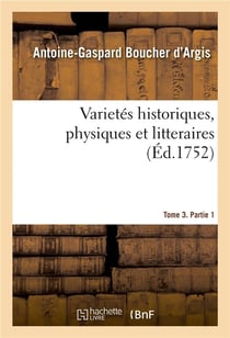 Varietés historiques, physiques et litteraires. Tome 3. Partie 1 : ou Recherches d'un sçavant, contenant plusieurs pieces curieuses et interessantes