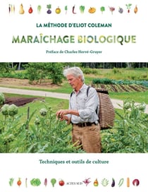 Maraîchage biologique : la méthode d'Eliot Coleman - techniques et outils de culture