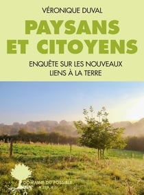 Paysans et citoyens : enquête sur les nouveaux liens à la terre