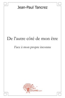 De l'autre cote de mon etre - face a mon propre inconnu