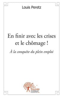 En finir avec les crises et le chômage