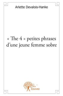"the 4" petites phrases d'une jeune femme sobre
