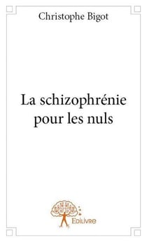La schizophrenie pour les nuls