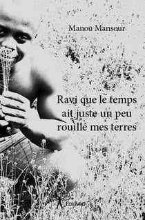 Ravi que le temps ait juste un peu rouillé mes terres