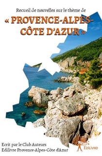 Recueil de nouvelles sur le thème de "provence-alphes-côte d'azur"