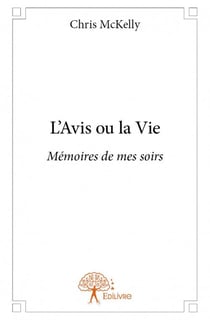 L'avis ou la vie - mémoires de mes soirs
