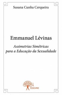 Emmanuel lévinas - assimetrias simétricas para a educação da sexualidade