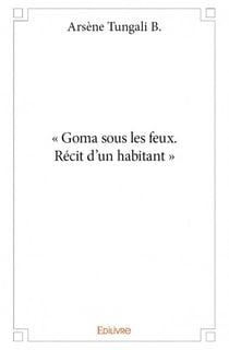 Goma sous les feux - récit d'un habitant