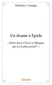 Un drame a epulu - « entre jésus-christ et morgan, qui est le plus grand ? »