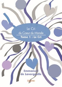Le Cri du Coeur du Monde t.1 - Le Cri
