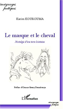 Le masque et le cheval - nostalgie d'une terre lointaine