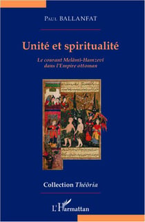 Unité et spiritualité - le courant Melâmî-Hamzevï dans l'Empire ottoman