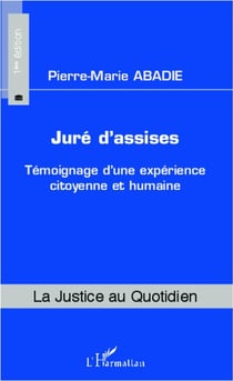 Juré d'assises - témoignage d'une expérience citoyenne et humaine