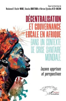 Décentralisation et gouvernance locale en Afrique dans un contexte de crise sanitaire mondiale : Leçons apprises et perspectives