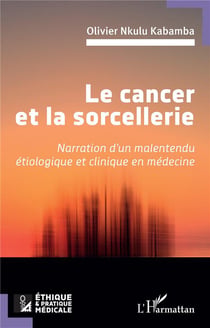 Le cancer et la sorcellerie : Narration d'un malentendu étiologique et clinique en médecine