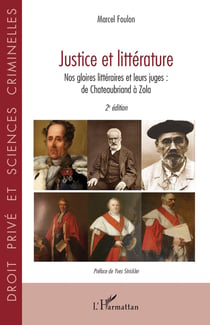 Justice et littérature : Nos gloires littéraires et leurs juges : de Chateaubriand à Zola 2e édition