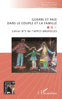 Guerre et paix dans le couple et la famille : Cahier N°5 de l'APPCF-BRUXELLES