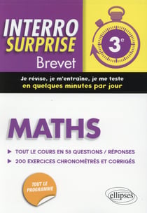 Interro surprise : maths - 3e - brevet - tout le concours en 58 questions reponses - 200 exercices chronométrés et corrigés