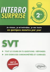Interro Surprise : Svt - 2E - Tout Le Cours En 72 Questions/Réponses Et 200 Exercices Chronométrés Et Corrigés