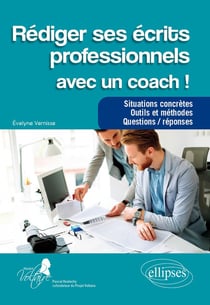 Rédiger ses écrits professionnels avec un coach - situations concrètes, outils et méthodes, questions / réponses