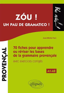 Zóu ! un pau gramatico ! 70 fiches pour apprendre ou réviser les bases de la grammaire provençale - A1>A2