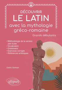 Découvrir le latin avec la mythologie gréco-romaine : grands debutants