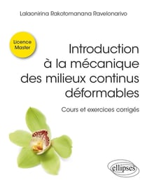 Introduction à la mecanique des milieux continus déformables : cours et exercices corrigés