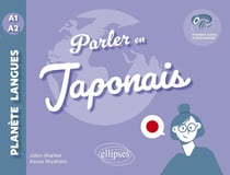 Parler en japonais A1-A2 : avec fichiers audio