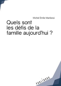 Quels sont les defis de la famille aujourd'hui ?
