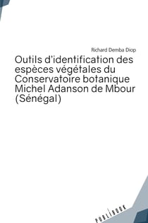 Outils d'identification des espèces végétales du Conservatoire botanique Michel Adanson de Mbou : Au Sénégal