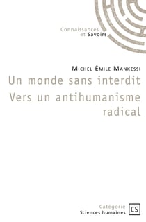 Un monde sans interdit Vers un antihumanisme radical