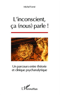 L'inconscient ça nous parle ! un parcours entre théorie et clinique psychanalytique