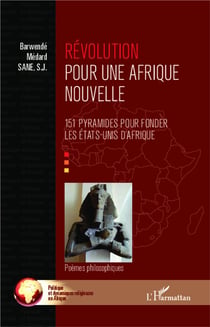 Révolution pour une Afrique nouvelle - 151 pyramides pour fonder les Etats Unis d'Afrique - poèmes philosophiques