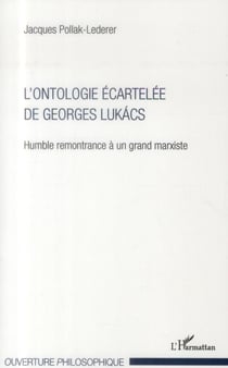 L'ontologie écartelée de Georges Lukács - humble remontrance à un grand marxiste