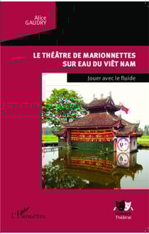 Le théâtre de marionnettes sur l'eau du Viet-nam - jouer avec le fluide
