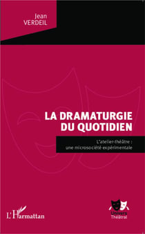 La dramaturgie du quotidien - l'atelier-théâtre : une microsiciété expérimentale