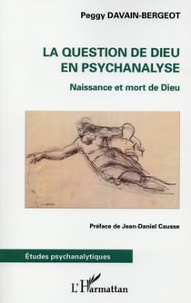 La question de dieu en psychanalyse - naissance et mort de Dieu
