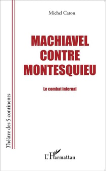 Machiavel contre Montesquieu, le combat infernal