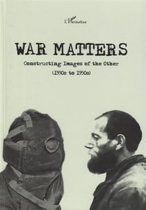 War matters : Constructing Images of the Other - (1930s to 1950s)