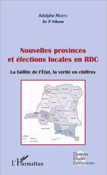 Nouvelles provinces et élections locales en RDC - la faillite de l'état - la verite en chiffres