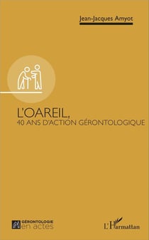 L'oareil - 40 ans d'action gérontologique