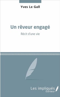 Un rêveur engagé : Récit d'une vie