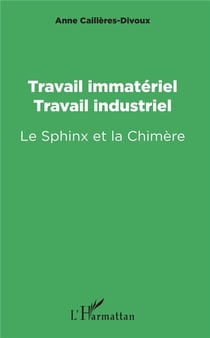 Travail immateriel, travail industriel - le sphinx et la chimère